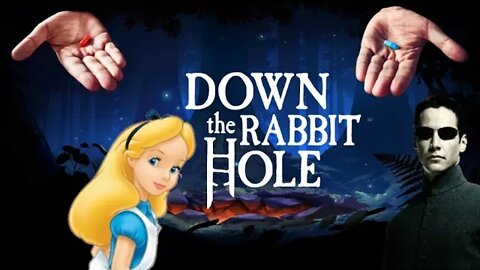 DOWN the RABBIT HOLE