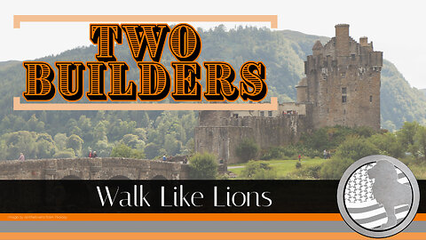 "Two Builders" Walk Like Lions Christian Daily Devotion with Chappy July 31, 2023
