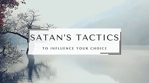 Satan's Tactics to Influence Your Decision