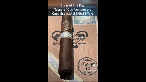 Cigar of the Day: Tatuaje 10th Anniversary Capa Especial 5 3/8x52 Toro #Shorts #Cigar #Short #Cigars