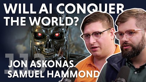 Will AI Conquer the World? (ft. Jon Askonas & Samuel Hammond)