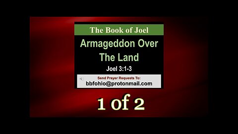019 Armageddon Over The Land (Joel 3:1-3) 1 of 2
