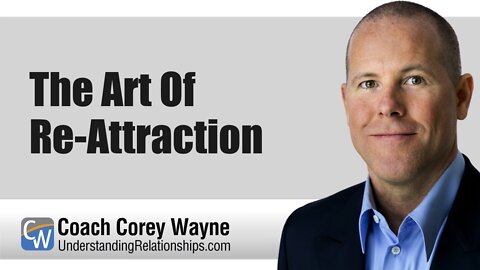 The Art Of Re-Attraction