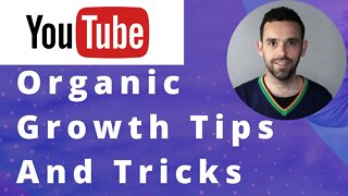 Youtube Organic Growth Tips And Tricks