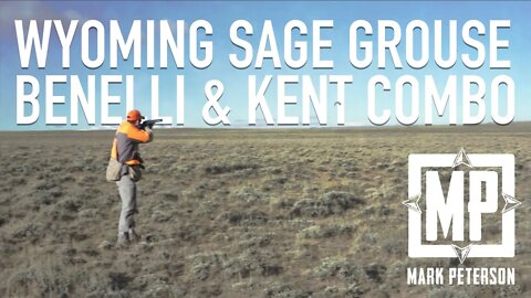 Benelli Shotgun and Kent Cartridge Combo: Wyoming Sage Grouse | Mark Peterson Hunting