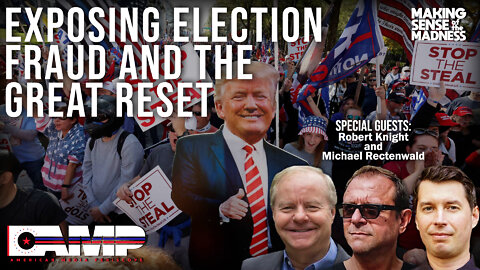 Exposing Election Fraud and The Great Reset with Robert Knight and Michael Rectenwald.mp4