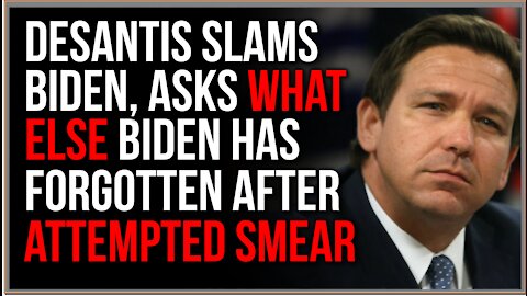 DeSantis SLAMS Biden, Asks 'What Else' Biden Has Forgotten After Attempted Smear