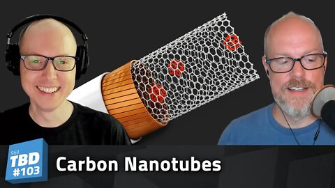 103: Bringing Sexy Back… in a small way - Carbon Nanotubes