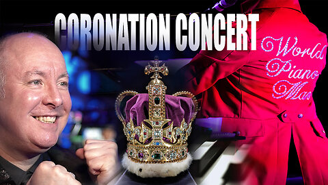 Coronation Concert - God Save The King - World Piano Man Martyn Lucas