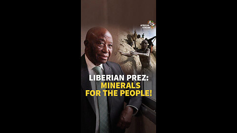 LIBERIAN PREZ: MINERALS FOR THE PEOPLE!