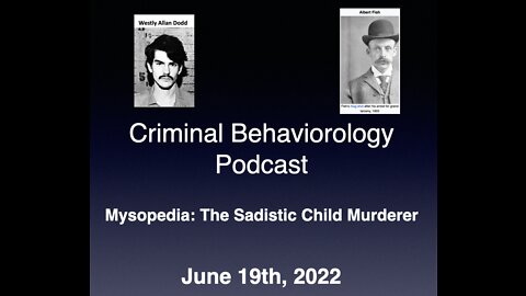 Mysopedia: The Sadistic Child Murderer (Murderer of Children) - 6.19.2022