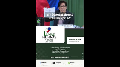 Lunas Pilipinas (033024) - 4th Congressional Hearing Replay
