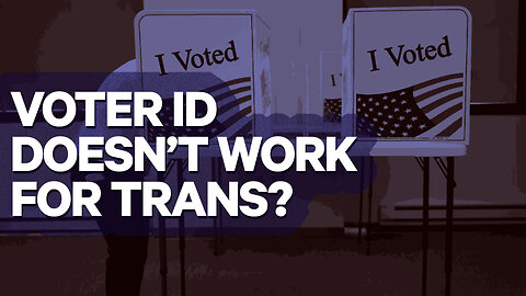 DEMS: Voter ID Doesn't Work for Trans Community