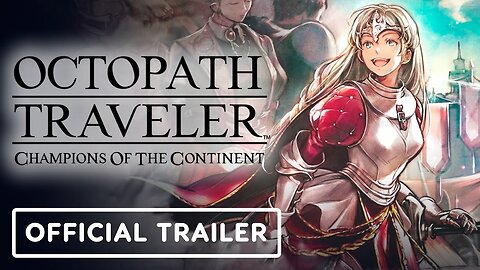 Octopath Traveler: Champions of the Continent - Official Aedelgard Trailer
