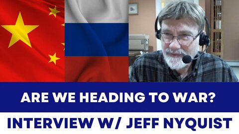 106: Are We Heading Towards War? Follow-Up Interview with Jeff R Nyquist