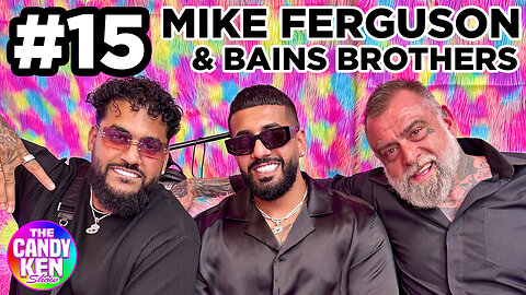 #15 - Mike Ferguson & Bains Brothers