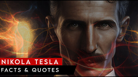 Nikola Tesla Facts & Quotes