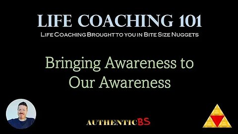 Life Coaching 101 - Bringing Awareness to Our Awareness #awareness #selfdeprecatinghumor #lifecoach