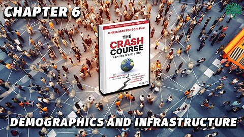 Crash Course 2.0: Chapter 6 — Demographics & Infrastructure