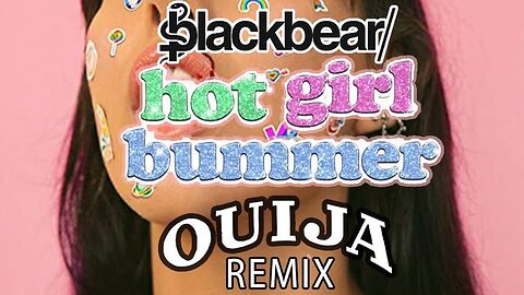 blackbear - Hot Girl Bummer (DJ Ouija Remix)