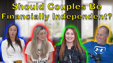 Should Couples Be Financially Independent?