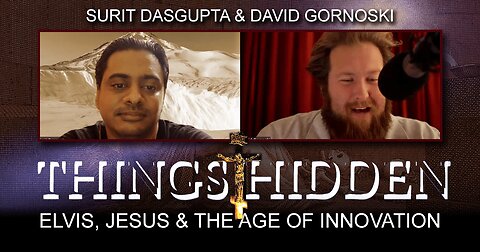 THINGS HIDDEN 117: Elvis, Jesus, and the Age of Innovation