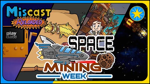 The Miscast Reloaded: Space Mining Week Highlights