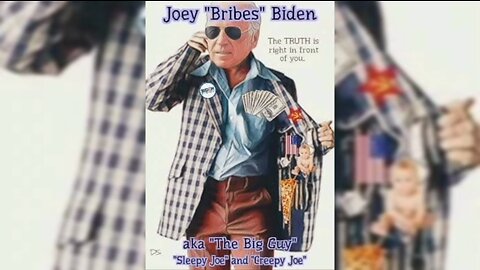 Joey "Bribes" Biden - The BIG Guy