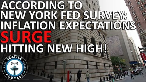 Inflation expectations surge, hitting new high for New York Fed survey | Seattle Real Estate Podcast
