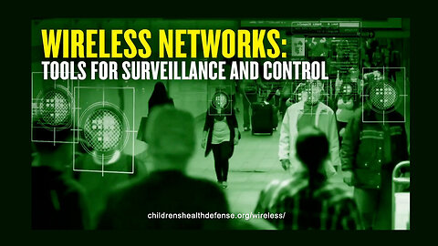 Wireless Networks: Tools For Surveillance & Control (Children's Health Defense)