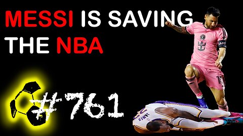 Messi is saving the NBA | E671