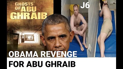 Obama's REVENGE for Abu Ghraib - J6 PRISONER TORTURE