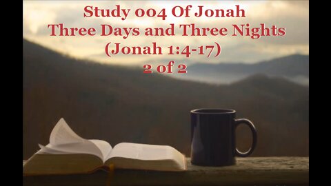 004 Three Days and Three Nights (Jonah 1:4-17) 2 of 2