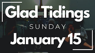 Glad Tidings Flint • Sunday Service • January 15,2023