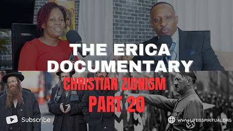 LIFE IS SPIRITUAL PRESENTS - ERICA DOCUMENTARY PART 20 - EXPOSING CHRISTIAN ZIONISM