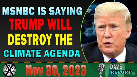 X22 Dave Report! MSNBC Is Saying Trump Will Destroy The Climate Agenda