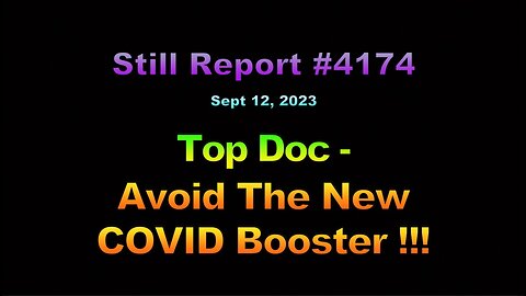 Top Doc – Avoid The New COVID Booster !!!, 4174