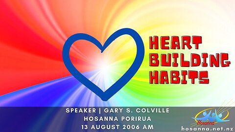 Heart Building Habits (Gary Colville) | Hosanna Porirua