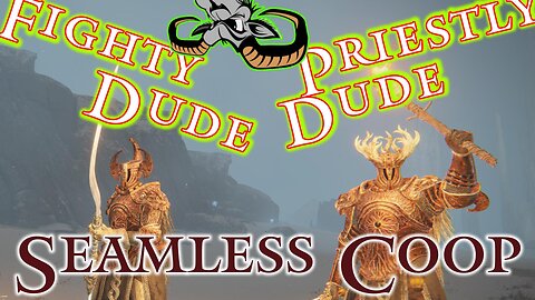Elden Ring : The adventures of Fighty Dude and Priestly Dude - Seamless Coop - EP 2024-05-013