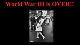 It's Over!! How WW III Manifested & Was Won Without Anyone Knowing