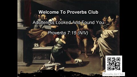 Adulteress Looked And Found You - Proverbs 7:15