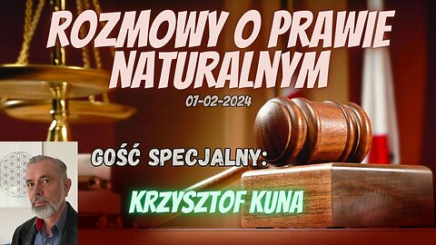 Rozmowy o prawie naturalnym - Krzysztof Kuna - 07-02-2024