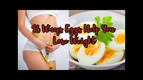 16 Ways Eggs Help You Lose Weight - Foods You Can Eat a Lot of Without Getting Fat!