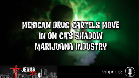 11 Oct 22, Jesus 911: Mexican Drug Cartels Now Growing Marijuana in CA