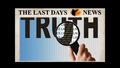 Truth and Deception in the Last Days (8-22-21)