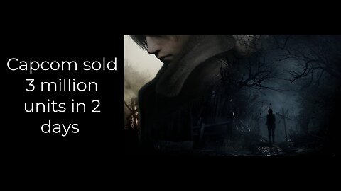 Resident evil 4 remake sells 3000.k units main stream media has a melt down