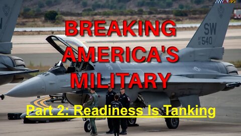 Breaking America's Military Part 2: Readiness Is Tanking, Recruiting Is Down, Congress Does Nothing