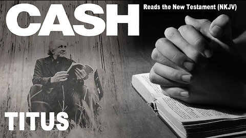 Johnny Cash Reads The New Testament: Titus - NKJV (Read Along)