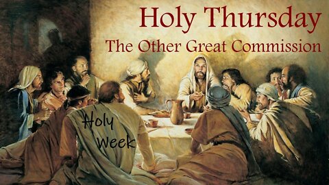 HOLY THURSDAY - The Other Great Commission (Lenten Reflection, Day 37)