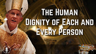 03 Oct 23, The Bishop Strickland Hour: The Human Dignity of Each and Every Person